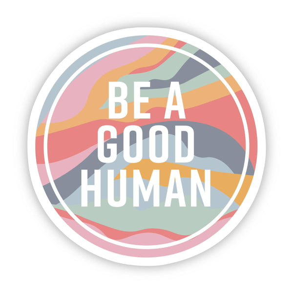 "Be A Good Human" Sticker