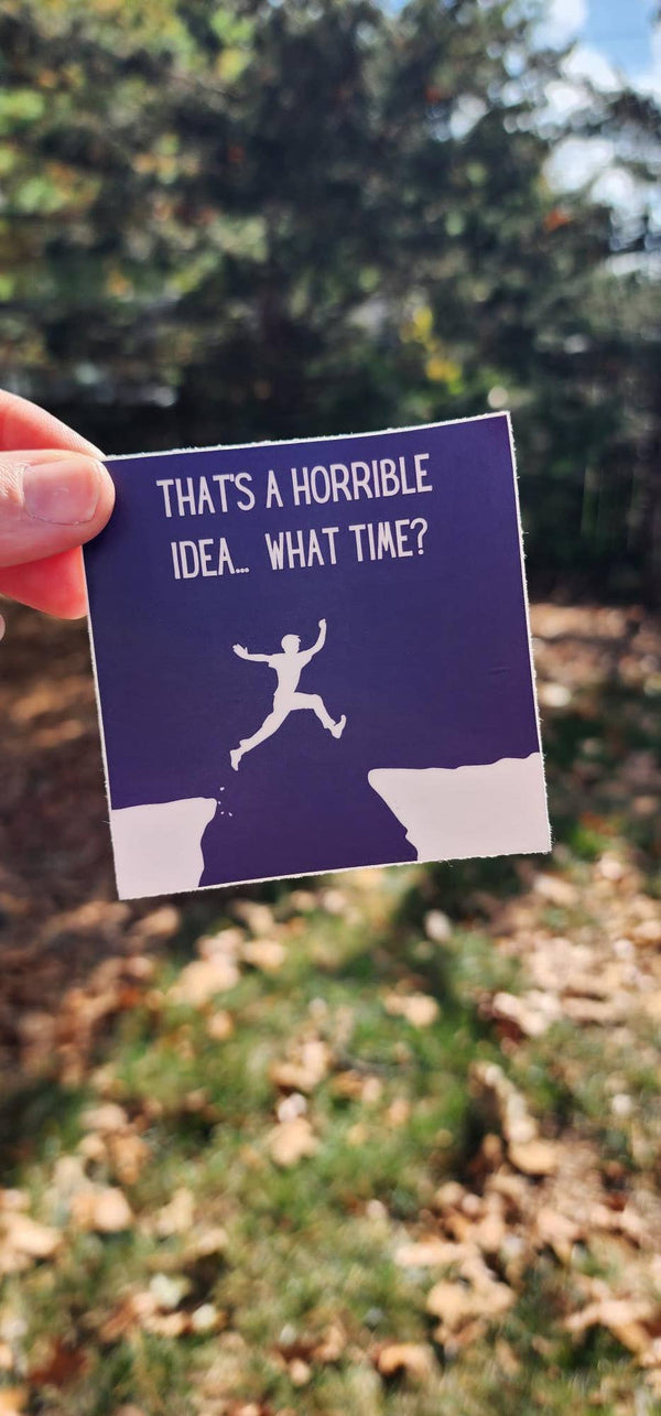“That's a horrible idea” Humorous Sticker