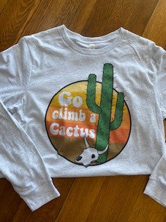 "Go Climb a Cactus" Long Sleeve Tee