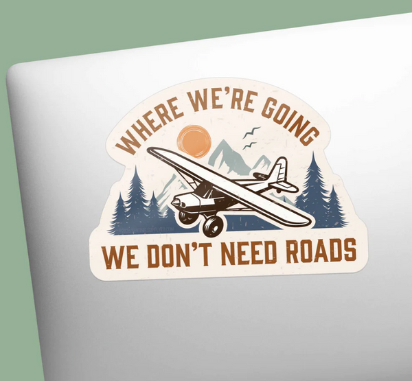 “Where We’re Going We Don’t Need Roads” Sticker