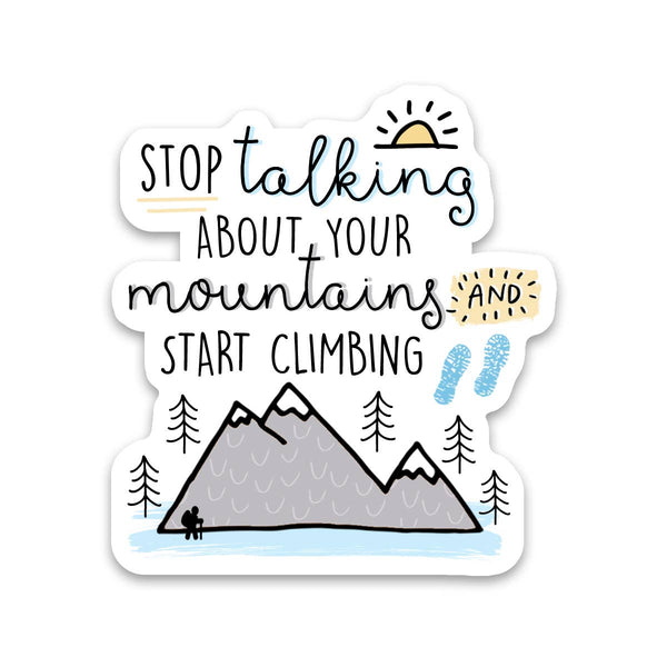 "Stop Talking About Your Mountains and Start Climbing" Vinyl Decal Sticker