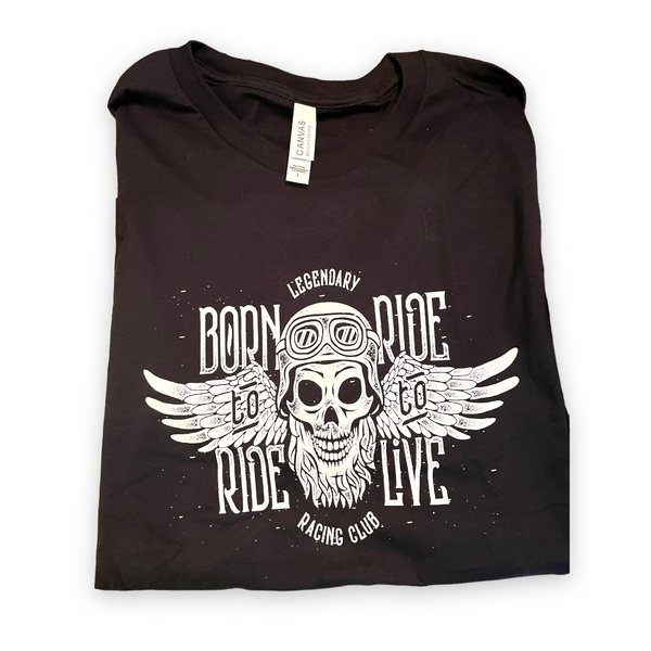 “Born to Ride, Ride to Live” (CLEARANCE)- Last One!