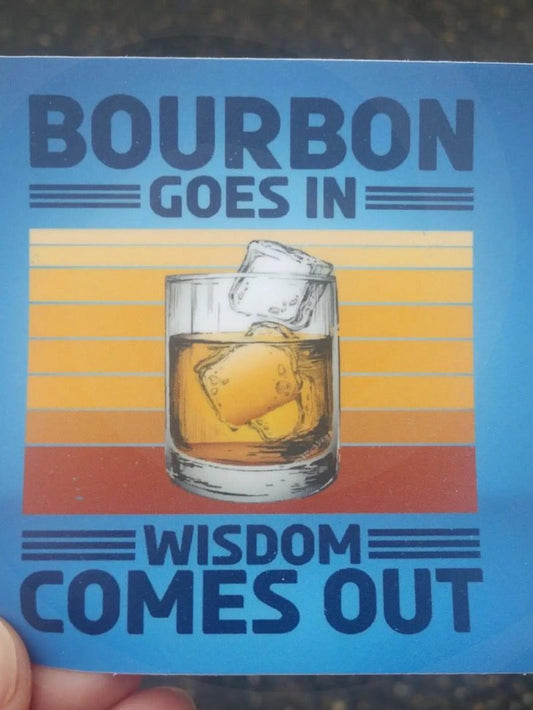 "Bourbon Goes In Wisdom Comes Out" Sticker - Wander Together Outfitters