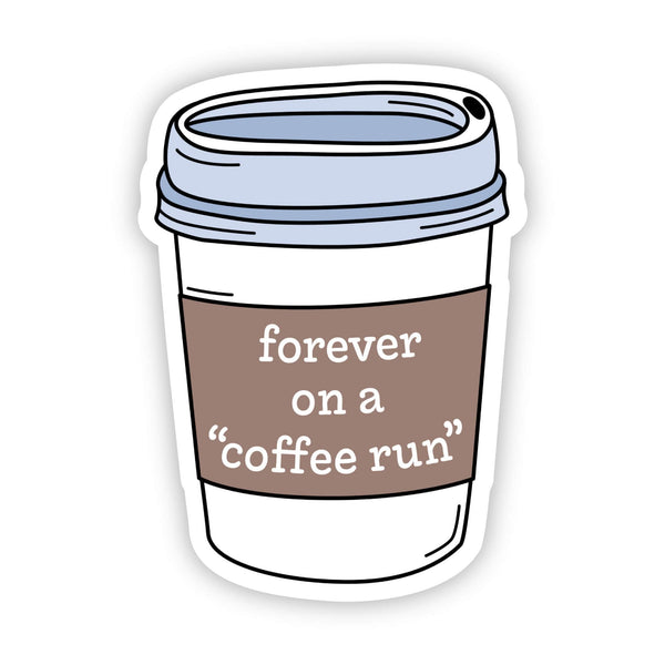 "Forever on a Coffee Run" Vinyl Sticker