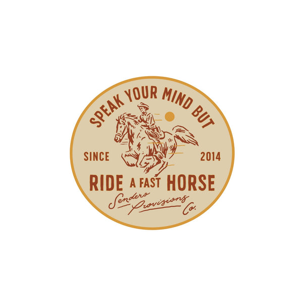 “But Ride A Fast Horse” Sticker