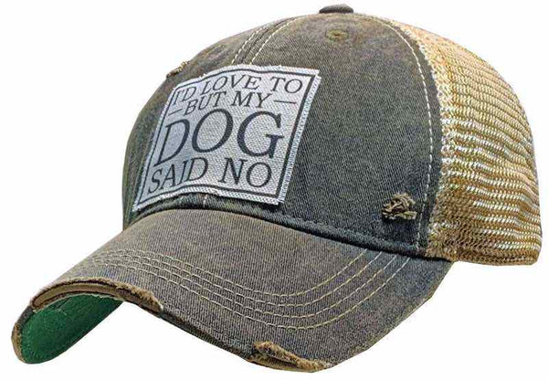 "I'd Love To But My Dog Said No " Distressed Trucker Hat Unisex Baseball Cap