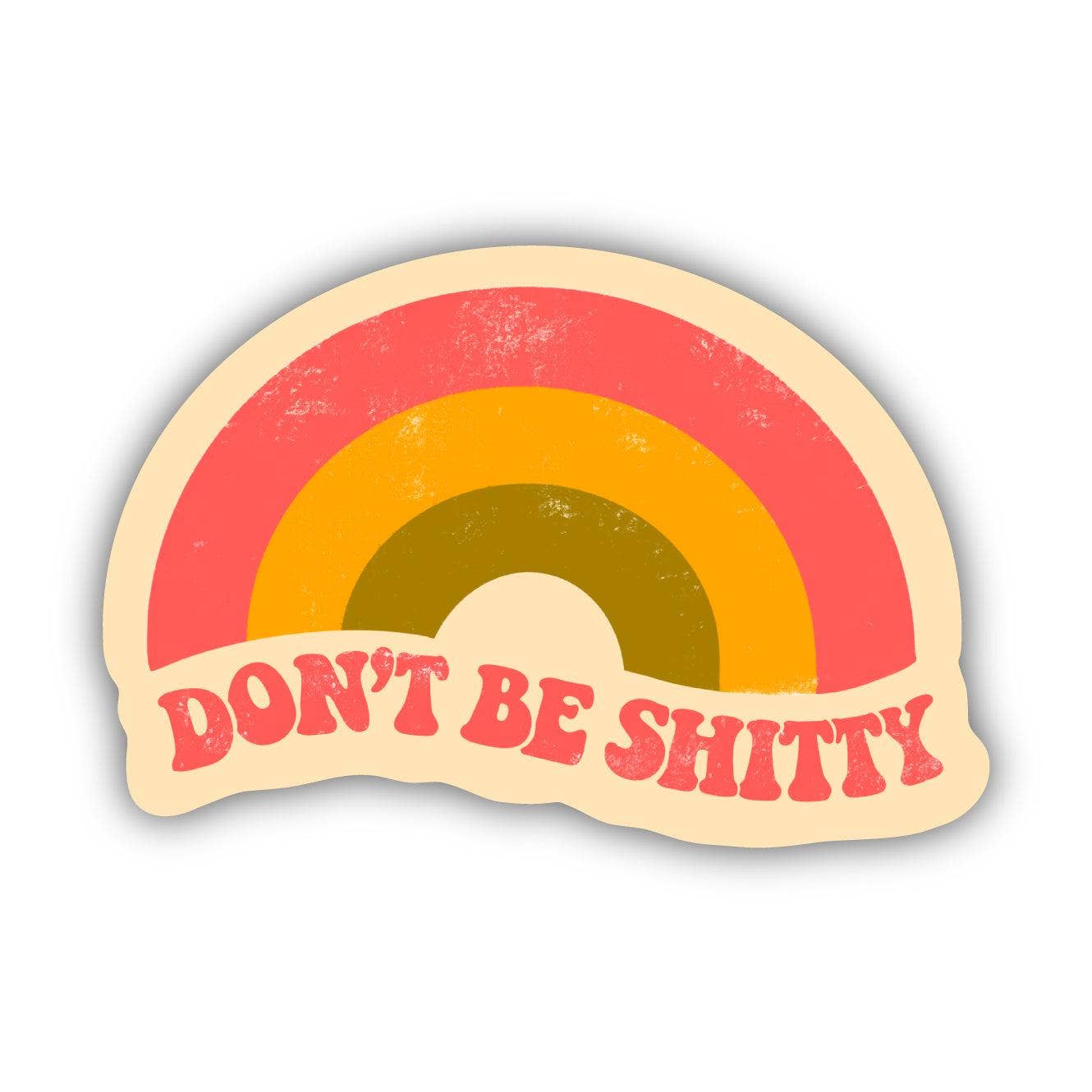 "Don't Be Shitty" Rainbow Sticker - Wander Together Outfitters