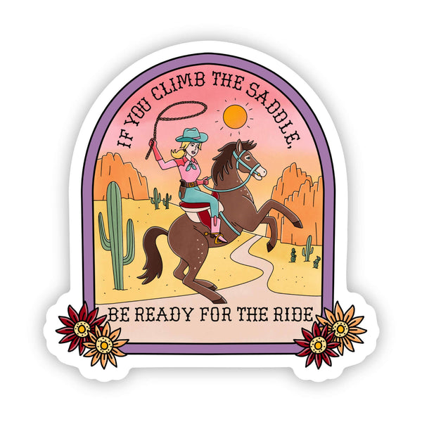 “If You Climb The Saddle, Be Ready For The Ride” Vinyl Sticker