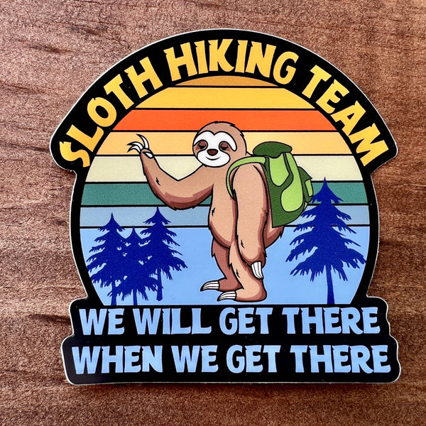 "We Will Get There When We Get There" Sloth Hiking Team Sticker
