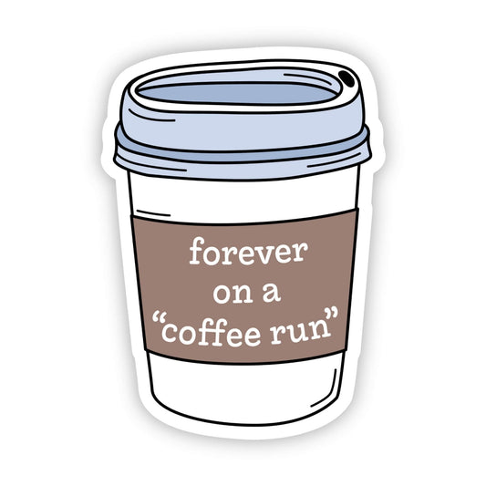 "Forever on a Coffee Run" Vinyl Sticker - Wander Together Outfitters