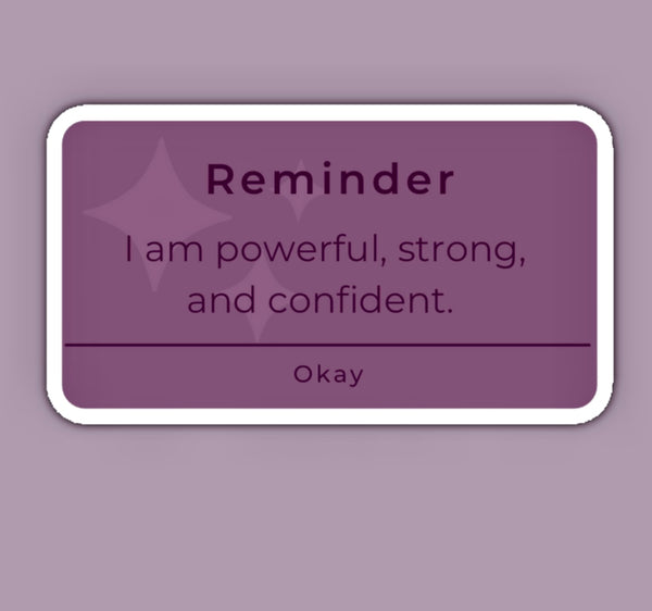 “I Am Powerful, Strong, and Confident” Affirmation Reminder Sticker