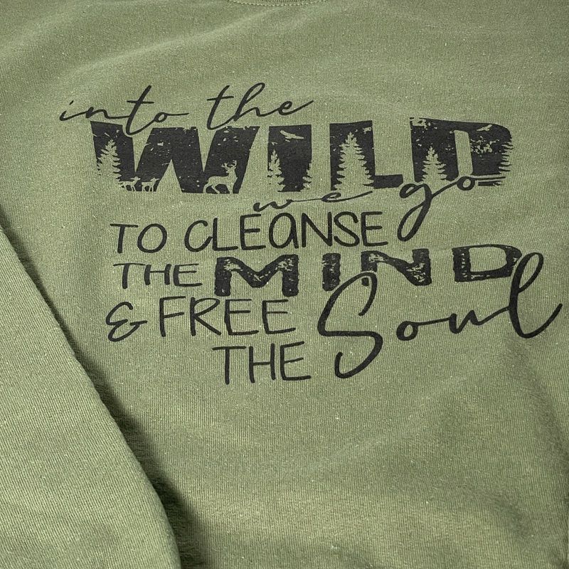 “Into The Wild We Go To Cleanse The Mind & Free The Soul” Sweatshirt or Tee (SALE) - Wander Together Outfitters