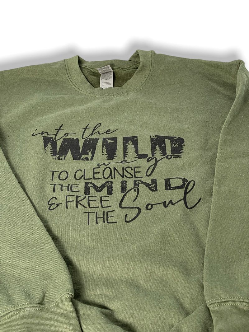 “Into The Wild We Go To Cleanse The Mind & Free The Soul” Sweatshirt or Tee (SALE) - Wander Together Outfitters