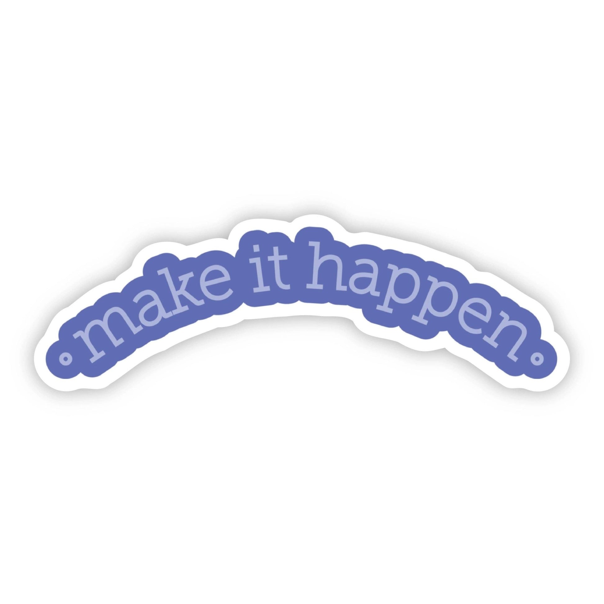 “Make it Happen” Blue Motivational Sticker - Wander Together Outfitters