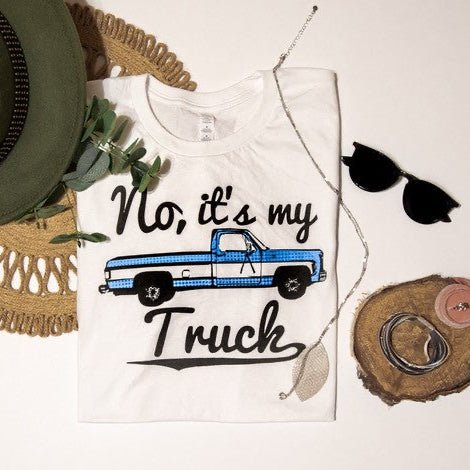 "No, It's My Truck" T-Shirt (Last Ones) Clearance - Wander Together Outfitters