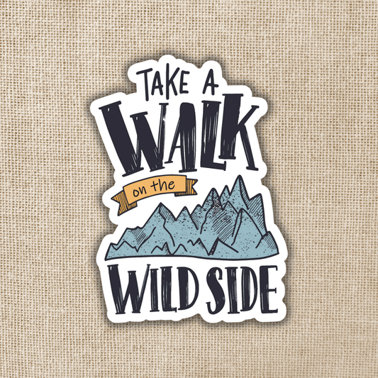 "Take a Walk on the Wild Side" Sticker - Wander Together Outfitters