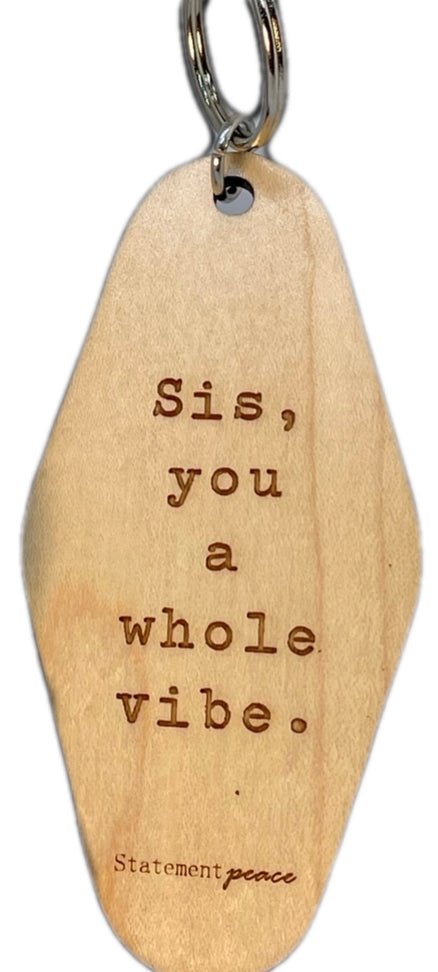 "The Badass in Me" & "Sis, You A Whole" Vibe Wood Keychains (2 Styles) - Wander Together Outfitters