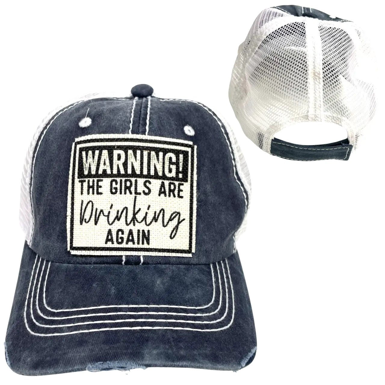 "Warning The Girls Are Drinking Again" Distressed Trucker Cap - Wander Together Outfitters