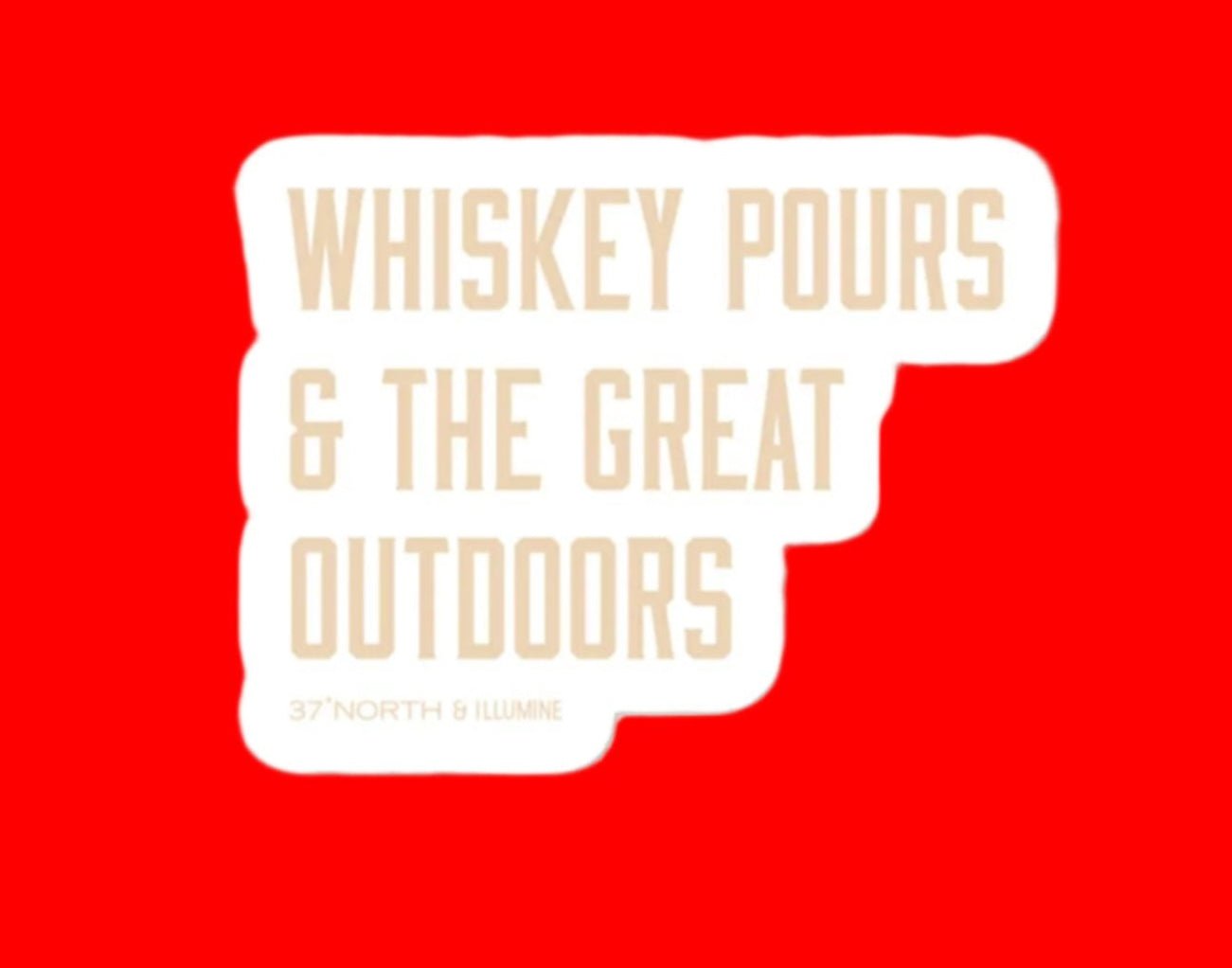"Whiskey Pours & The Great Outdoors" Sticker - Wander Together Outfitters